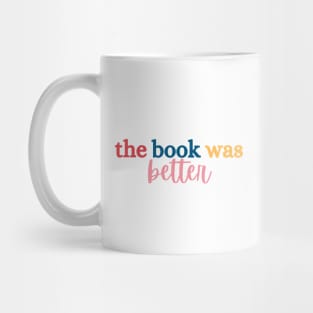 The Book Was Better Tee Mug